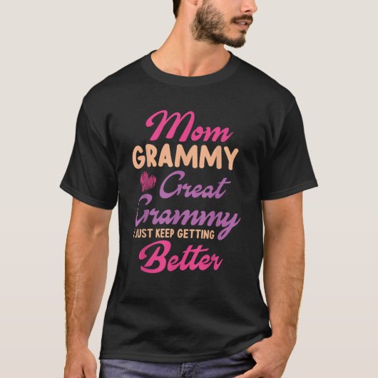 Mother Mom Grammy Great Grammy I Just Keep Getting T-Shirt (Vorderseite)