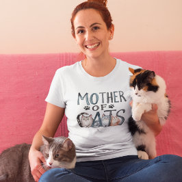Mother of Cats, Fun Gift for Cat Lovers T-Shirt