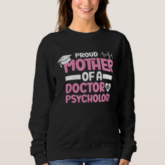 Mother Of Doctor Of Psychology School Psychologist Sweatshirt