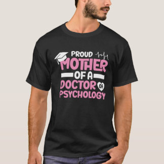 Mother Of Doctor Of Psychology School Psychologist T-Shirt