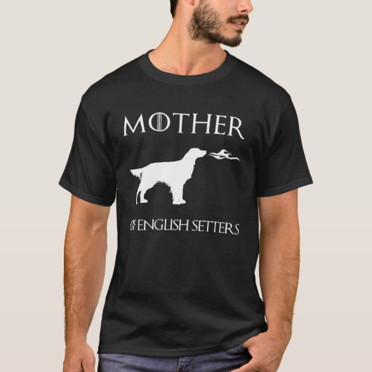Mother Of English Setters Unrivaled Mothers Day T-Shirt (Vorderseite)