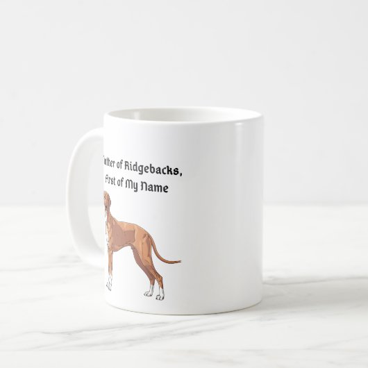 Mother of Ridgebacks, First of My Name Kaffeetasse (Vorderseite Links)