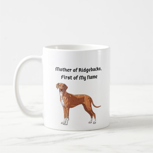Mother of Ridgebacks, First of My Name Kaffeetasse (Links)
