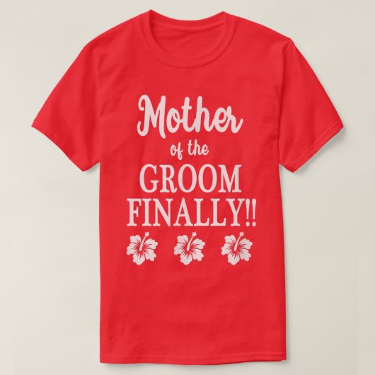 Mother Of The Groom Finally Wedding Engaged Fun Hi T-Shirt (Design vorne)
