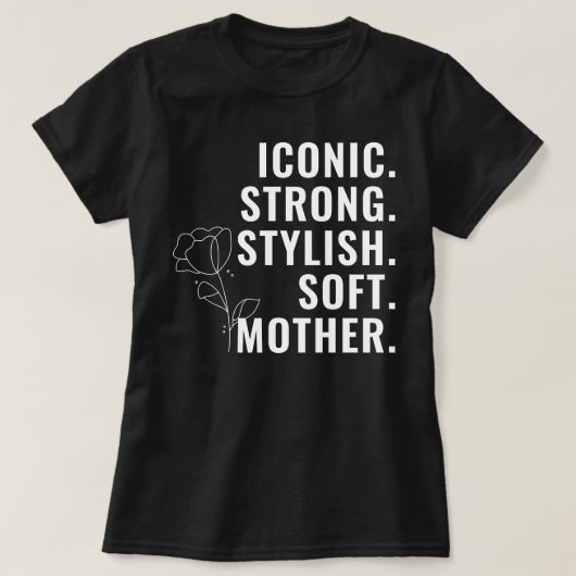 MOTHER. STYLISH. STRONG. SOFT. ICONIC. T-Shirt (Design vorne)