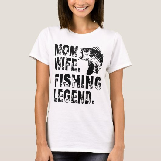 Mother. Wife. Fishing Legend T-Shirt (Vorderseite)