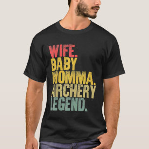 Mother Women Funny Ehefrau Baby Momma Archery Lege T-Shirt