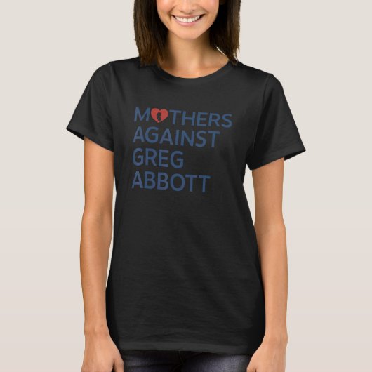 Mothers Against Greg Abbott T-Shirt (Vorderseite)