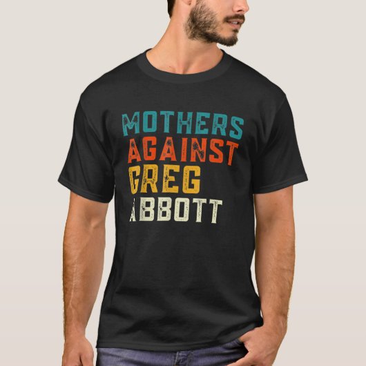 Mothers Against Greg Abbott Texas Anti Abbott T-Shirt (Vorderseite)