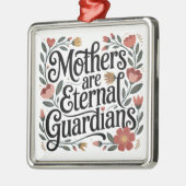 Mothers Are Eternal Guardians Ornament Aus Metall (Links)