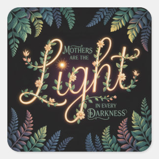 Mothers Are The Light In Every Darkness Quadratischer Aufkleber