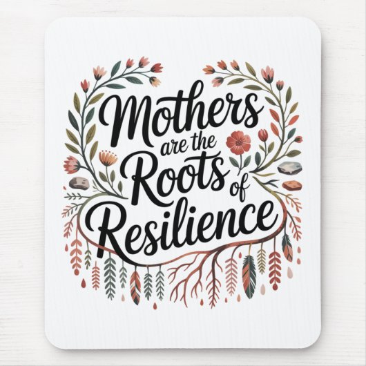 Mothers Are The Roots Of Resilience Mousepad (Vorne)