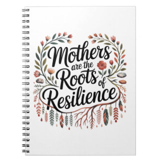 Mothers Are The Roots Of Resilience Notizblock