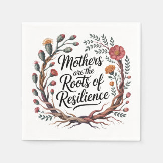 Mothers Are The Roots Of Resilience Serviette