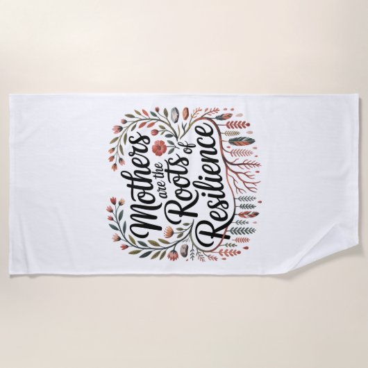 Mothers Are The Roots Of Resilience Strandtuch (Vorderseite)