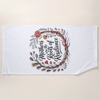 Mothers Are The Roots Of Resilience Strandtuch