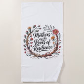 Mothers Are The Roots Of Resilience Strandtuch (Vorderseite)