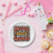 Mothers Are The Roots That Keep Us Grounded Pappteller (Party)