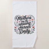Mothers Are The Unsung Heroes Daily Strandtuch (Vorderseite)