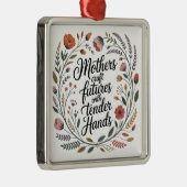 Mothers Craft Futures With Tender Hands Ornament Aus Metall (Rechts)