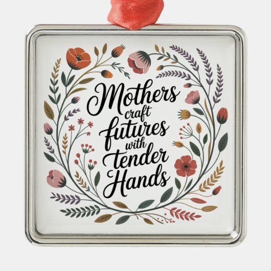 Mothers Craft Futures With Tender Hands Ornament Aus Metall (Vorne)