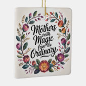 Mothers Create Magic From The Ordinary Keramikornament (Rechts)