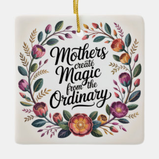 Mothers Create Magic From The Ordinary Keramikornament
