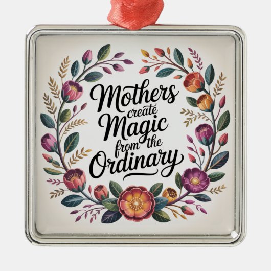 Mothers Create Magic From The Ordinary Ornament Aus Metall (Vorne)