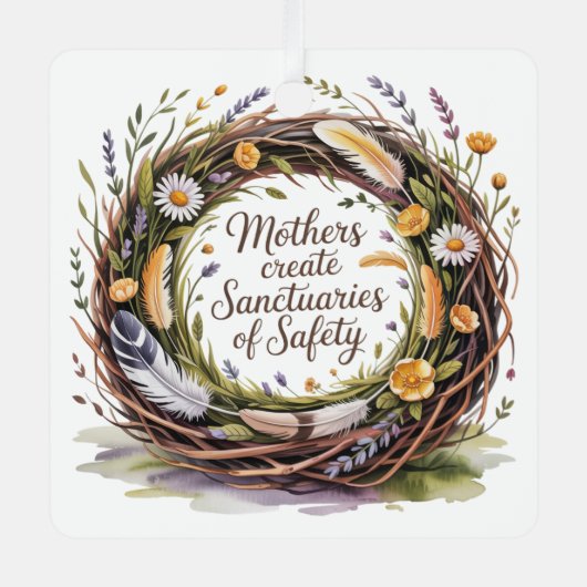 Mothers Create Sanctuaries Of Safety Ornament Aus Metall (Vorderseite)