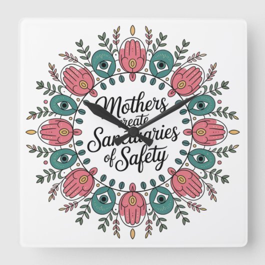 Mothers Create Sanctuaries Of Safety Quadratische Wanduhr (Vorderseite)