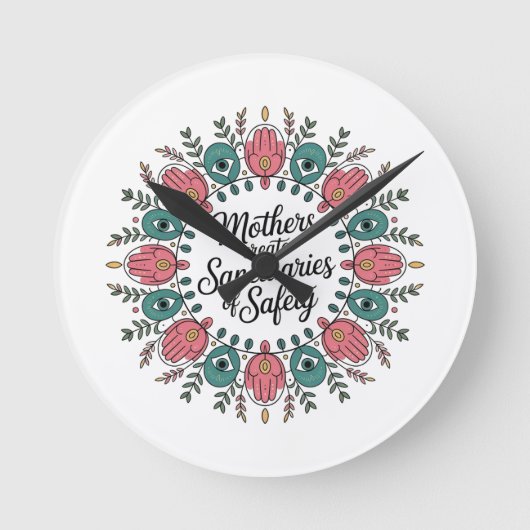 Mothers Create Sanctuaries Of Safety Runde Wanduhr (Vorderseite)