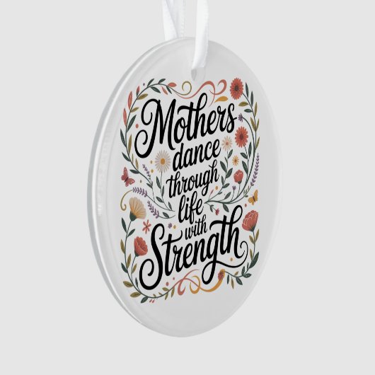 Mothers Dance Through Life With Strength Ornament (Vorderseite)