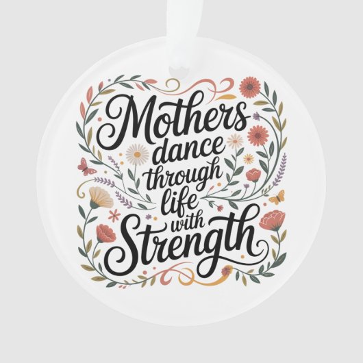 Mothers Dance Through Life With Strength Ornament (Vorderseite)