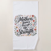 Mothers Dance Through Life With Strength Strandtuch (Vorderseite)
