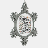 Mothers Dance Through Life's Storms Schneeflocken Zinn-Ornament (Links)