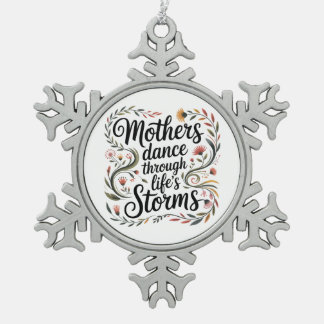 Mothers Dance Through Life's Storms Schneeflocken Zinn-Ornament