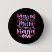 Mother's Day Blessed To Be Called Mom And Nana Flo Button (Vorderseite)