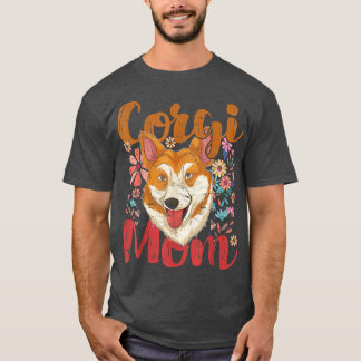 Mothers Day Dog Lover Corgi Mom Pet Animal Dog Own T-Shirt