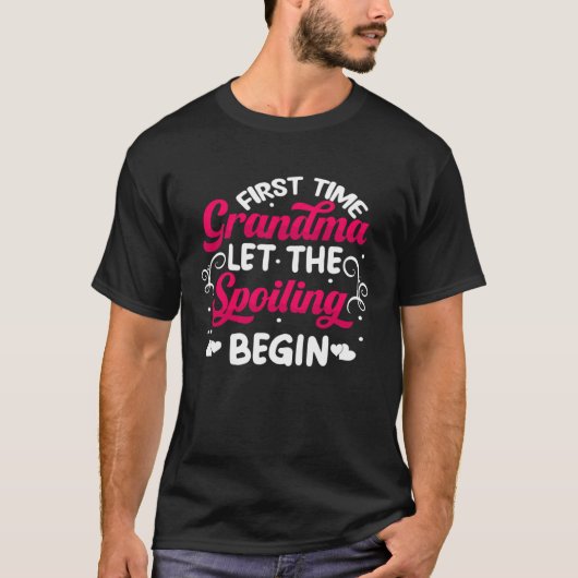 Mothers Day First Time Grandma Let the Spoiling Be T-Shirt (Vorderseite)