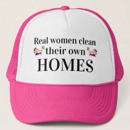 Mother's Day Gift REAL WOMEN CLEAN THEIR OWN HOMES Truckerkappe