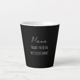 Mothers Day,Thanks For Being My Forever Support  Milchtasse