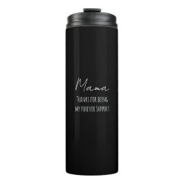 Mothers Day,Thanks For Being My Forever Support Thermosbecher