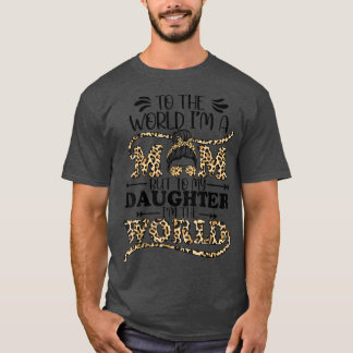 Mothers Day, To the world i'm a mom, Mothers Day 2 T-Shirt