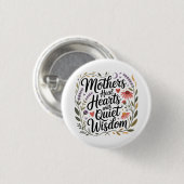 Mothers Heal Hearts With Quiet Wisdom Button (Vorne & Hinten)