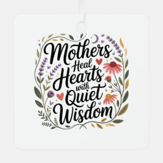 Mothers Heal Hearts With Quiet Wisdom Ornament Aus Metall