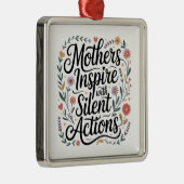 Mothers Inspire With Silent Actions Ornament Aus Metall (Rechts)
