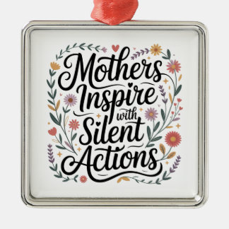 Mothers Inspire With Silent Actions Ornament Aus Metall