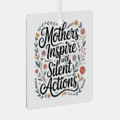 Mothers Inspire With Silent Actions Ornament Aus Metall (Vorderseite Rechts)