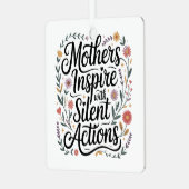 Mothers Inspire With Silent Actions Ornament Aus Metall (Vorderseite links)