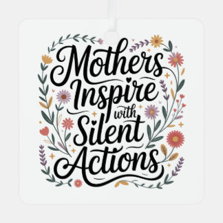 Mothers Inspire With Silent Actions Ornament Aus Metall